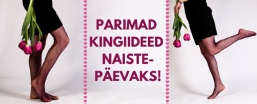 naistepäeva kingiideed