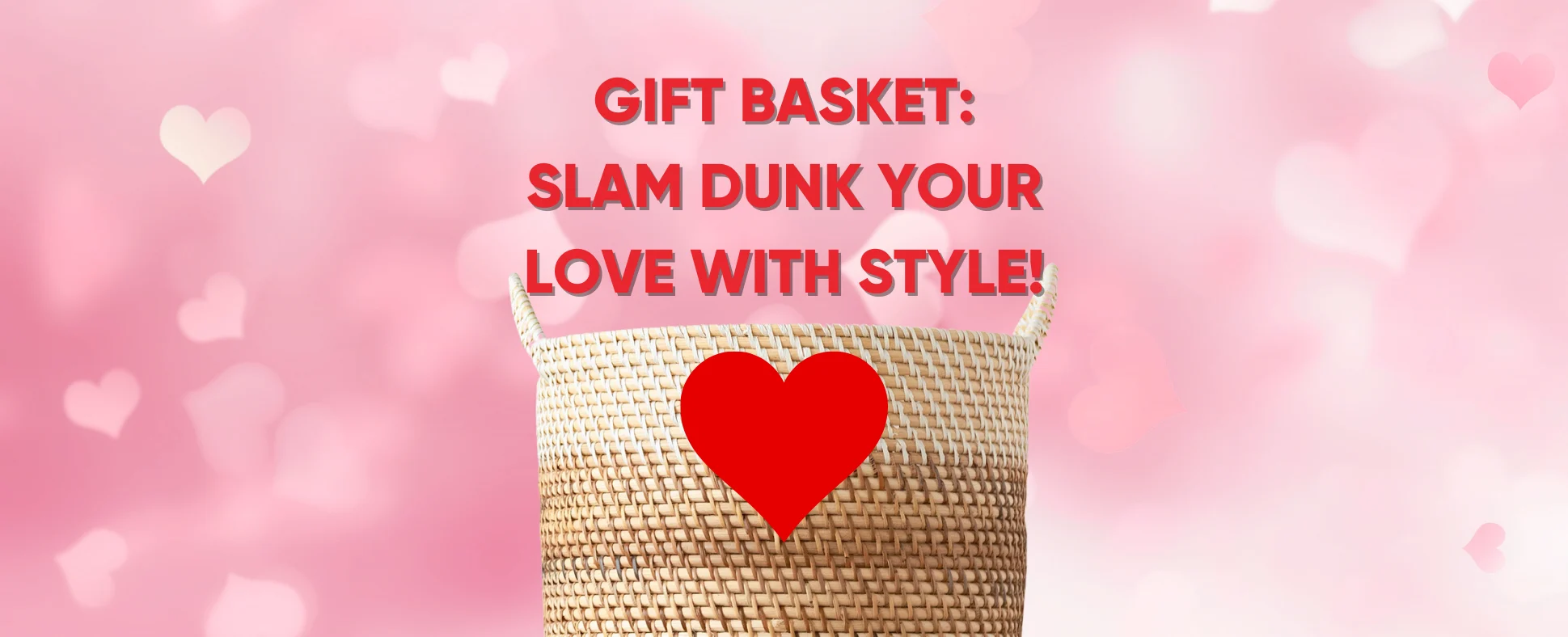 Love Basket: Slam Dunk Your Love with Style!