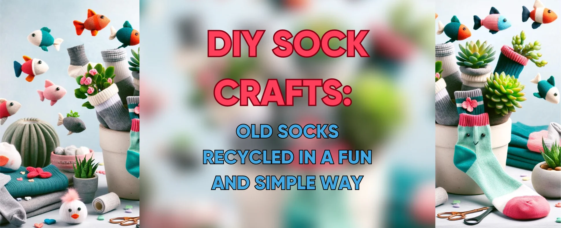DIY Sock Crafts: Old Socks Recycled in a Fun and Simple Way