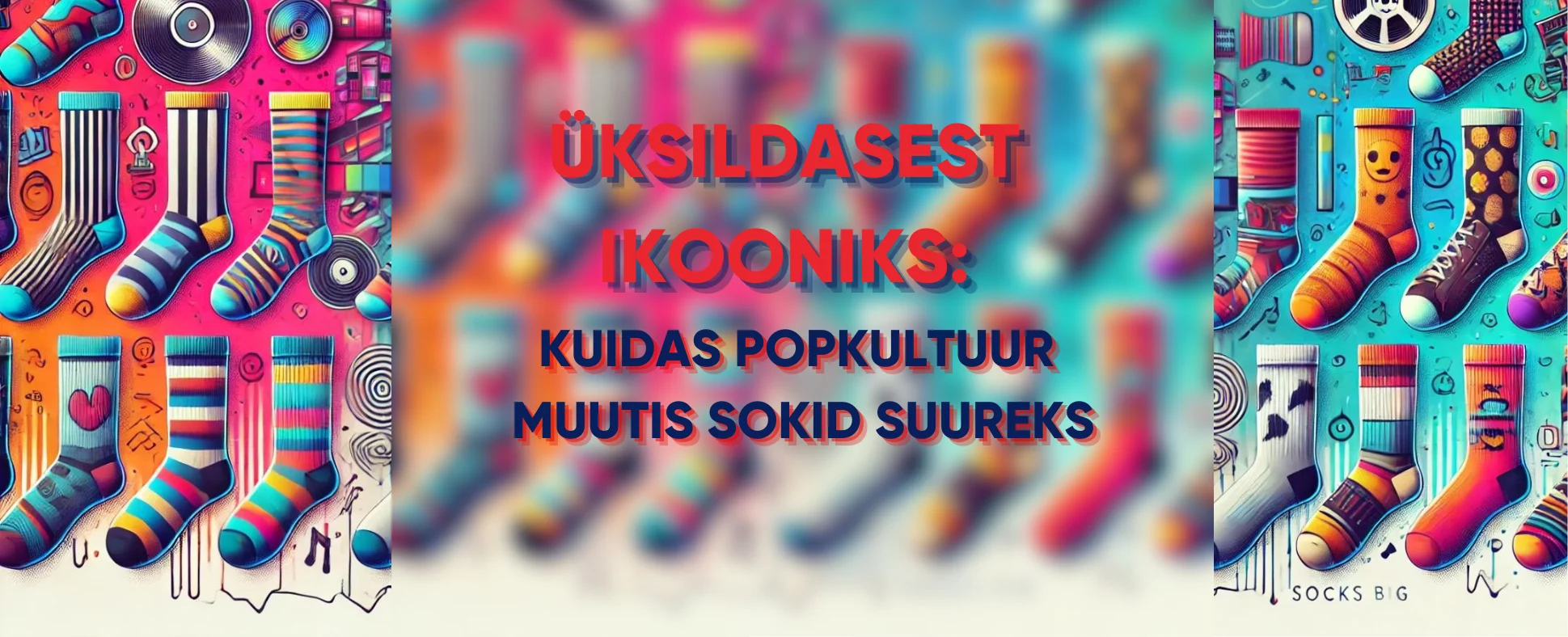 Üksildasest ikooniks: kuidas popkultuur muutis sokid oluliseks