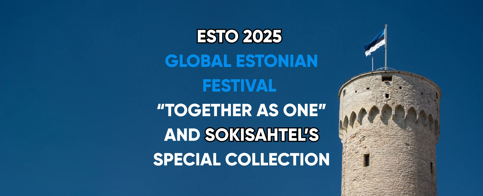 ESTO 2025 – Global Estonian Festival “Together as One” and Sokisahtel’s Special Collection